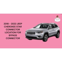 2018 - 2022 JEEP CHEROKEE STAR CONNECTOR LOCATION FOR BYPASS CONNECTOR